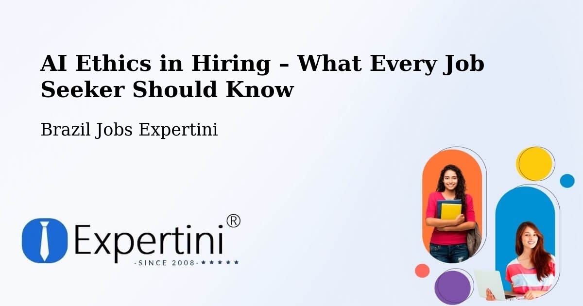 AI Ethics in Recruitment & Hiring – Serra - Serra, Brazil Jobs Expertini